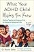 What Your ADHD Child Wishes You Knew: Working Together to Empower Kids for Success in School and Life