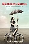 Mindfulness Matters: A Guide to Mastering Your Life