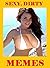 Sexy, Dirty Memes. Adult XXX Horny Memes, Jokes & Pictures Book. 18+ Book For Adults. Entertain Dirty Mind
