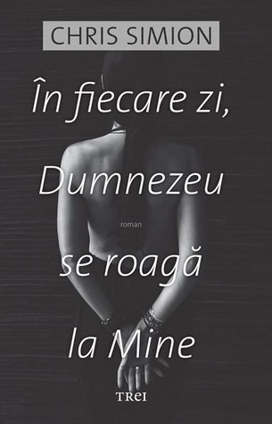 În fiecare zi, Dumnezeu se roagă la mine