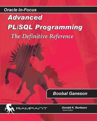 Advanced PLSQL Programming: The Definitive Reference (Oracle In Focus)