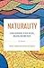 Naturality: Living according to our nature, walking our own path