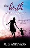 The Birth of Magdalena: A Journey Towards Healing in Three Trimesters