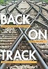 Back on Track: American Railroad Accidents and Safety, 1965–2015 (Hagley Library Studies in Business, Technology, and Politics)