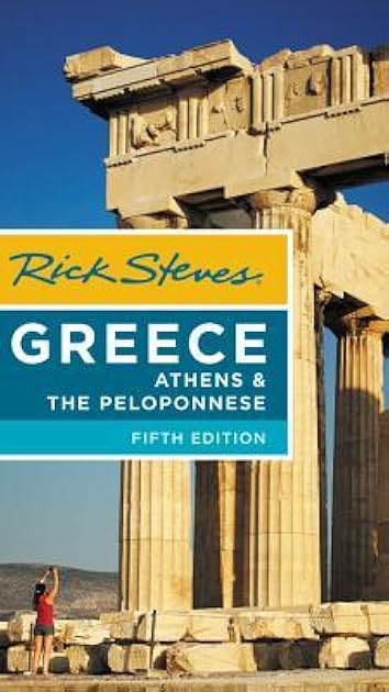 Rick Steves Greece: Athens & the Peloponnese