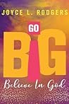 Go Big: Believe In God