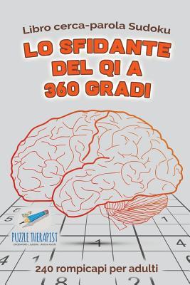 Lo sfidante del QI a 360 gradi | Libro cerca-parola Sudoku | 240 rompicapi per adulti (Italian Edition)