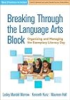 Breaking Through the Language Arts Block: Organizing and Managing the Exemplary Literacy Day (Best Practices in Action Series)