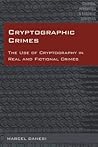 Cryptographic Crimes: The Use of Cryptography in Real and Fictional Crimes