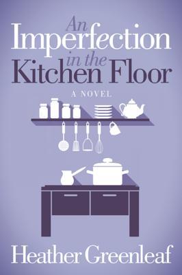 An Imperfection in the Kitchen Floor: A Novel