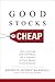 Good Stocks Cheap: Value Investing with Confidence for a Lifetime of Stock Market Outperformance