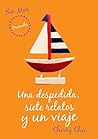 Una despedida, siete relatos y un viaje by Cherry Chic