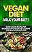 Vegan Diet: Milk Your Diet! - Slow Cooker Recipes for Beginners on a Vegan Diet Looking for Healthy Weight Loss (vegan diet, vegan diet for beginners, ... vegan diet recipes, vegan diet cookbook)