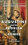 Augustine and the Problem of Power: The Essays and Lectures of Charles Norris Cochrane