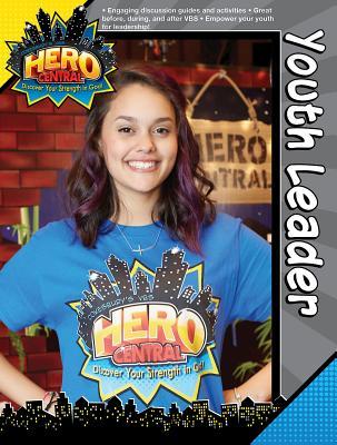 Vacation Bible School VBS Hero Central Youth Leader Book: Discover Your Strength in God!