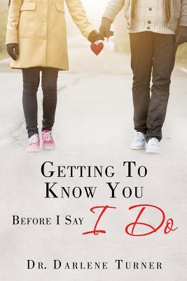 Getting To Know You Before I say I Do
