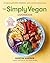 The Simply Vegan Cookbook by Dustin Harder