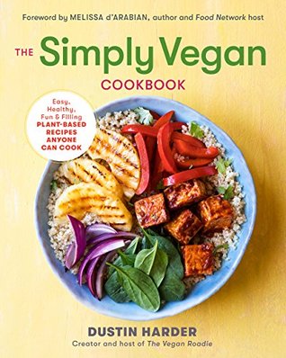 The Simply Vegan Cookbook: Easy, Healthy, Fun, and Filling Plant-Based Recipes Anyone Can Cook (Kindle Edition)