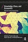 Knowledge, Class, and Economics: Marxism Without Guarantees Knowledge, Class, and Economics: Marxism Without Guarantees