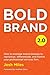 Bold Brand 2.0: How to leve...