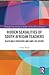 Hidden Sexualities of South African Teachers: Black Male Educators and Same-sex Desire (Routledge Critical Studies in Gender and Sexuality in Education)