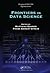 Frontiers in Data Science (Chapman & Hall/CRC Big Data Series)