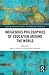 Indigenous Philosophies of Education Around the World (Routledge International Studies in the Philosophy of Education)