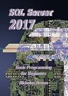 SQL Server 2017: Basic Programming for Beginners SQL Server 2017: Basic Programming for Beginners