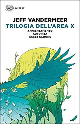 Trilogia dell'Area X. Annientamento. Autorità. Accettazione