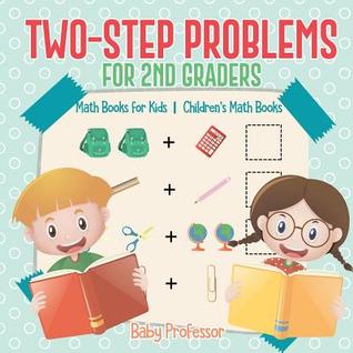 Two-Step Problems for 2nd Graders - Math Books for Kids Children's Math Books (Paperback)