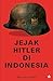 Jejak Hitler di Indonesia