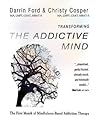 Transforming the Addictive Mind: The First Month of Mindfulness-Based Addiction Therapy (MBAT) Transforming the Addictive Mind: The First Month of Mindfulness-Based Addiction Therapy (MBAT)