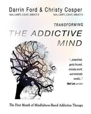 Transforming the Addictive Mind: The First Month of Mindfulness-Based Addiction Therapy (MBAT)