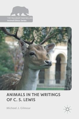 Animals in the Writings of C. S. Lewis (The Palgrave Macmillan Animal Ethics Series)