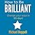 How to be Brilliant