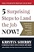 5 Surprising Steps to Land the Job Now! by Kristin Sherry