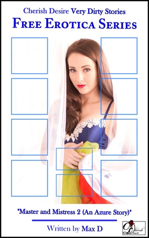 Very Dirty Stories Free Erotica Series Presents: "Master and Mistress 2 (An Azure Story)"