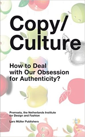 Copy/Culture: How to Deal with Our Obsession for Authenticity in the Digital Age?