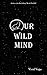 Our Wild Mind