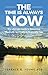 The Time Is Always NOW by Terence Young