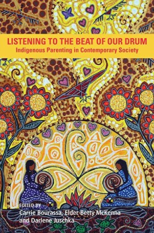 Listening to the Beat of Our Drum: Indigenous Parenting in a Contemporary Society (Kindle Edition)