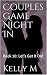 Couples Game Night In by Kelly M