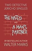 Two Detective Jericho Short Reads: The Hated / A Man's Partner