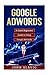 Google Adwords: A Quick Beg...