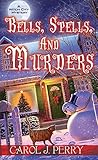 Bells, Spells, and Murders by Carol J. Perry Bells, Spells, and Murders by Carol J. Perry