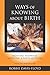 Ways of Knowing about Birth...