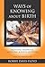 Ways of Knowing about Birth by Robbie E. Davis-Floyd
