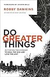 Do Greater Things...