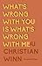 What's Wrong With You is What's Wrong With Me by Christian Winn What's Wrong With You is What's Wrong With Me by Christian Winn