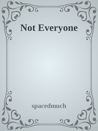 Not Everyone (Not Everyone-verse, #1)